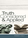 Truth Considered & Applied (eBook): Examining Postmodernism, History, and Christian Faith